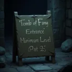 Tomb of Fang Level Requirement Sign